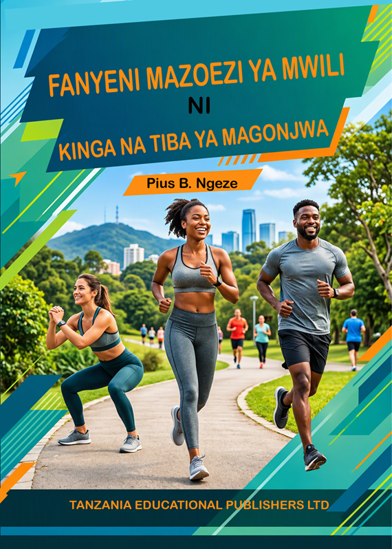 FANYENI MAZOEZI YA MWILI: Ni Kinga na Tiba ya Magonjwa